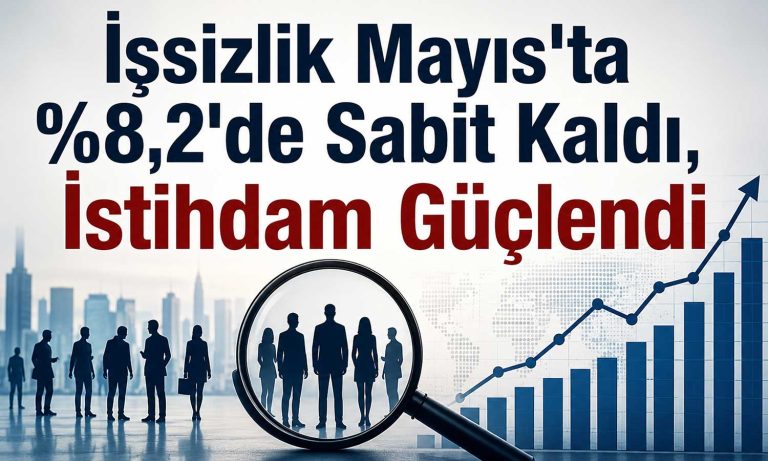 İş gücüne katılım yükseldi: İşsizlik Mayıs’da sabit kaldı