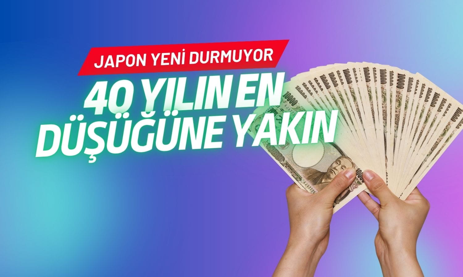 Japon yeni 40 yılın en düşük seviyelerine yaklaştı