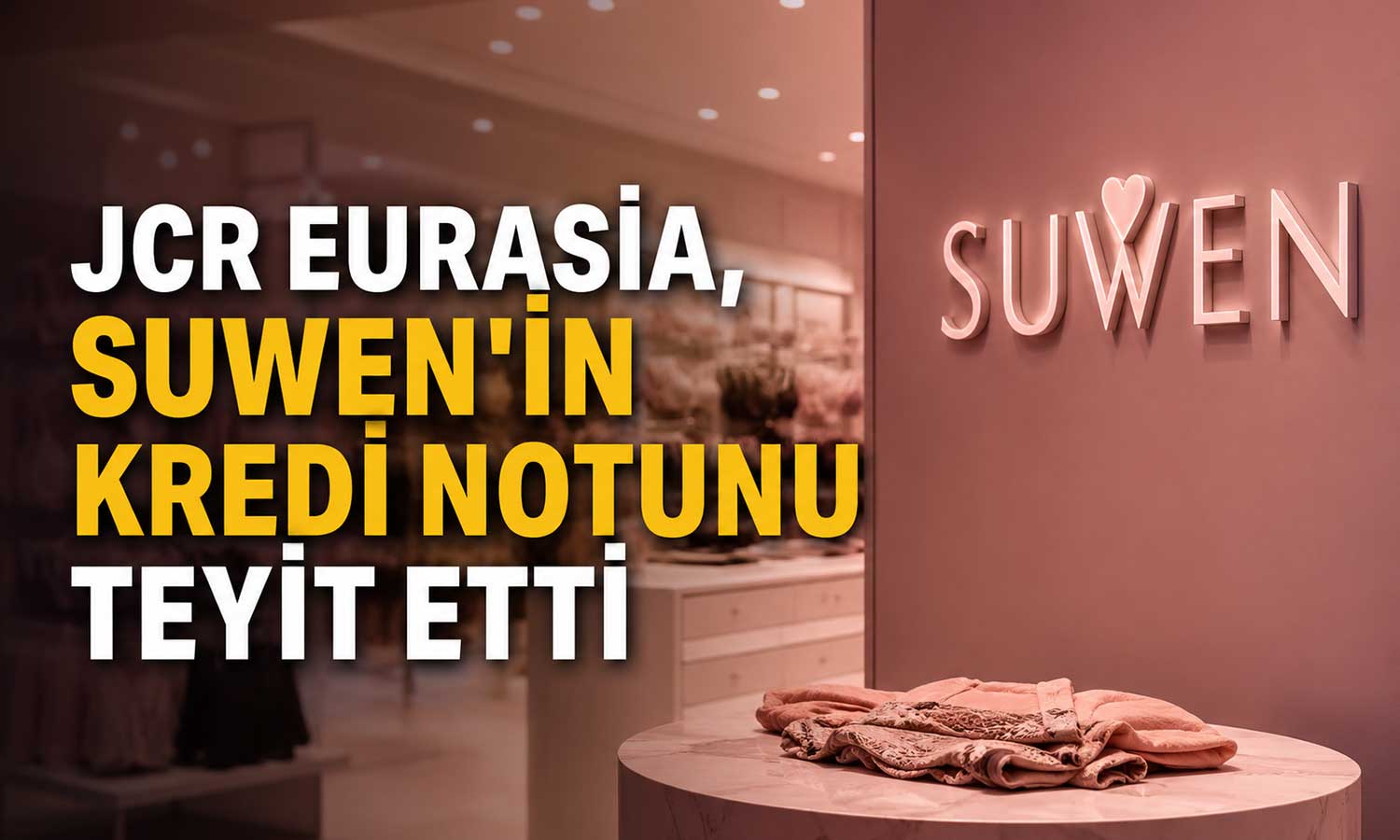 JCR: Suwen’in finansal görünümü durağan seyrini koruyor