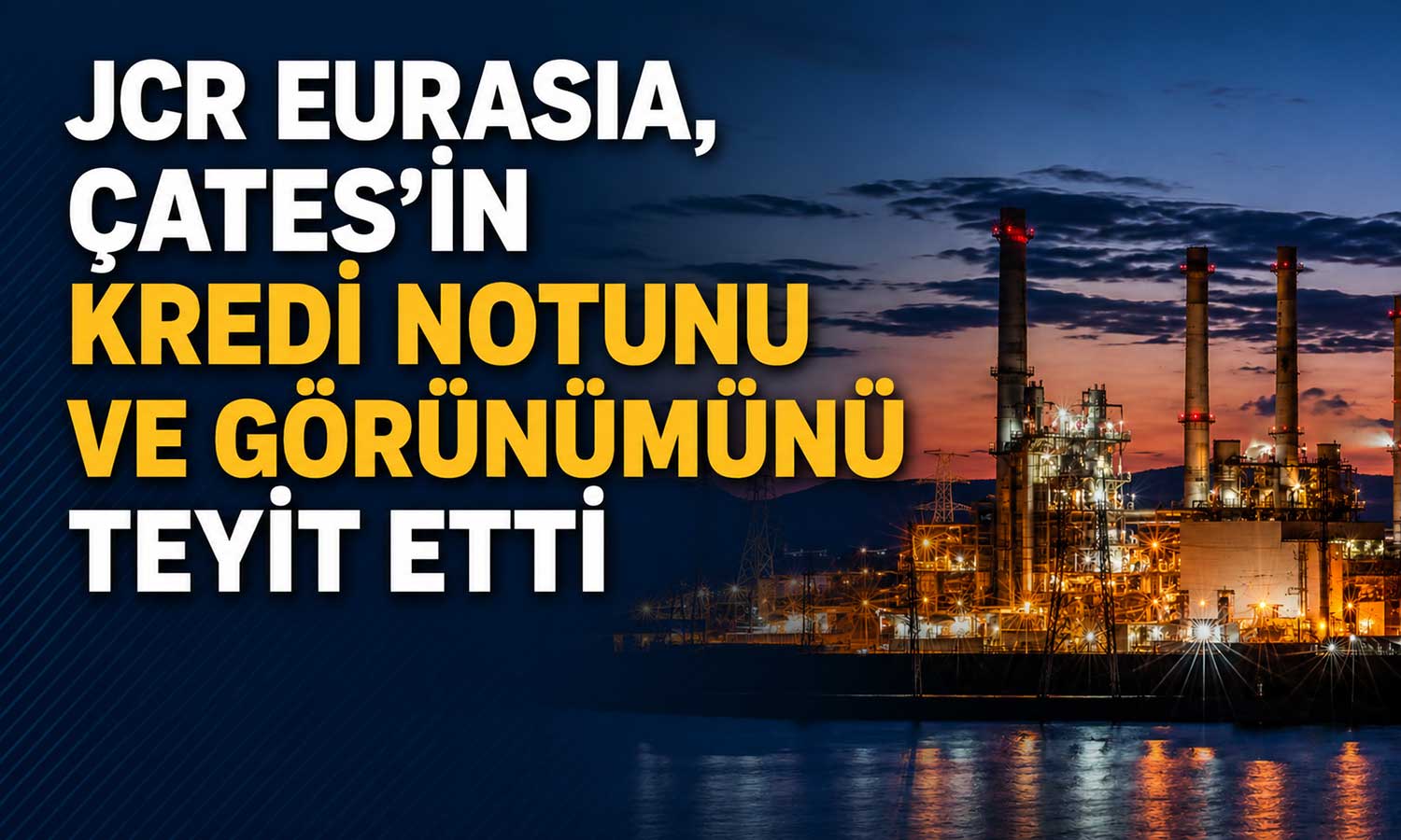 JCR’den ÇATES’e ‘Durağan’ görünüm onayı