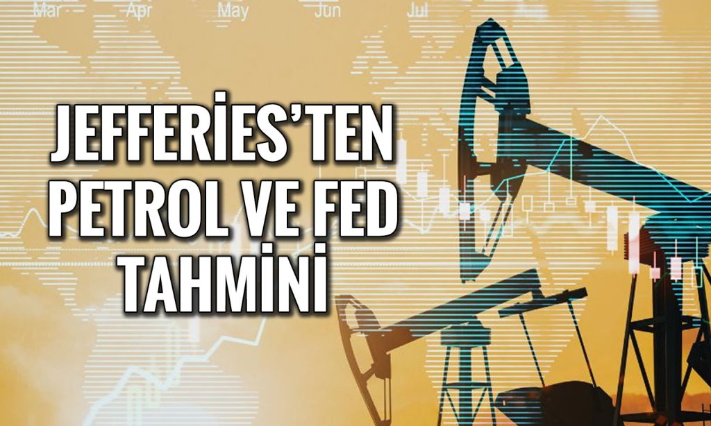 Jefferies’ten petrol için 60 dolar tahmini