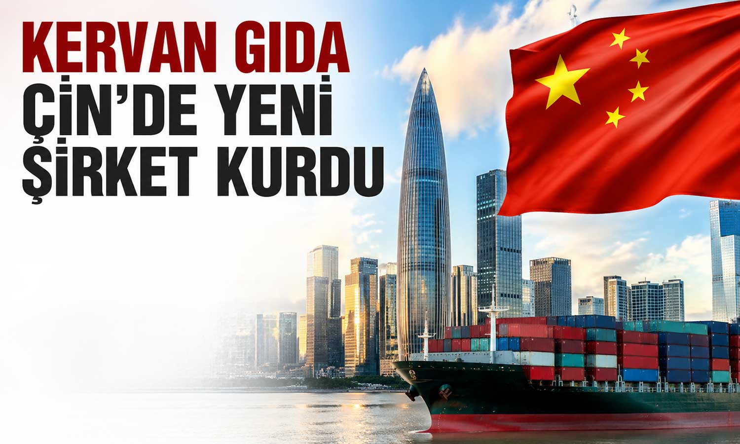 Kervan Gıda’dan Çin hamlesi: Shenzhen’de ihracat ve pazarlama şirketi