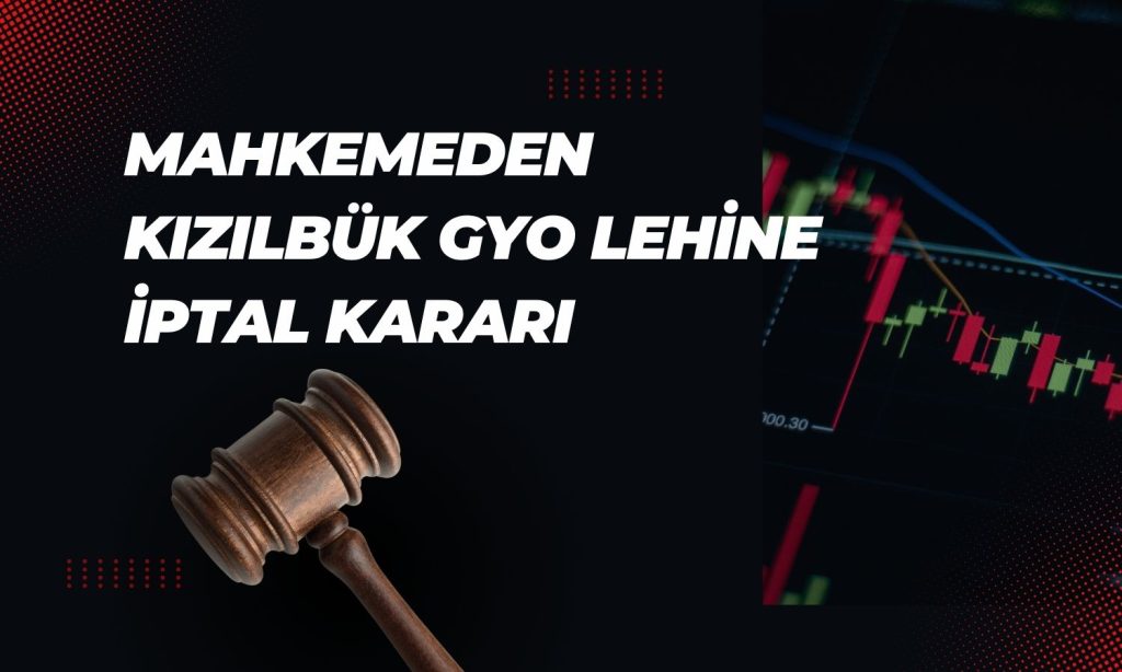 Kızılbük GYO için yıkım ve para cezası kararı iptal edildi
