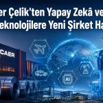 Kocaer Çelik, geleceğin teknolojilerine odaklanan şirket kuruyor