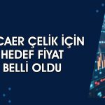 Kocaer Çelik için güçlü ihracat vurgusuyla hedef fiyat açıklandı