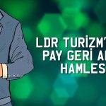 LDR Turizm’in geri aldığı pay sayısı 11 milyona ulaştı