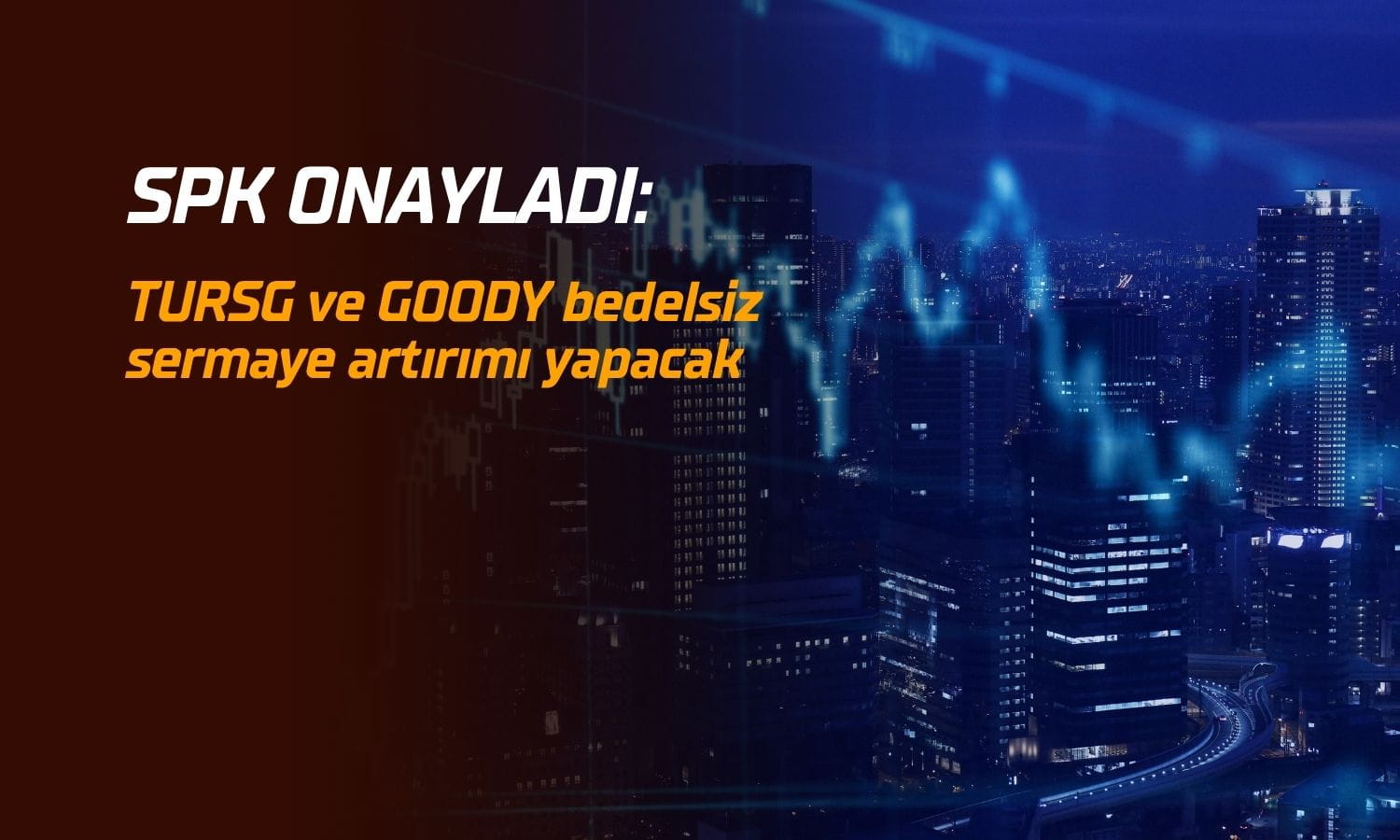 Lotlar katlanıyor: TURSG ve GOODY bedelsiz sermaye artırımına onay