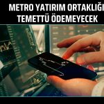 Metro Yatırım’dan temettü dağıtmama kararı