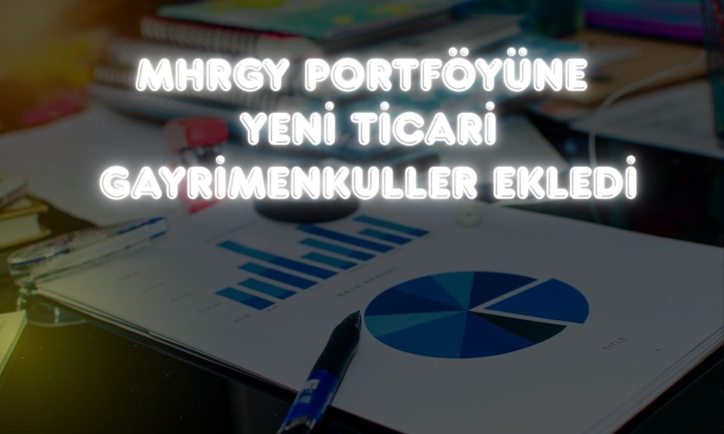 MHRGY’den 642 milyon TL’lik gayrimenkul yatırımı