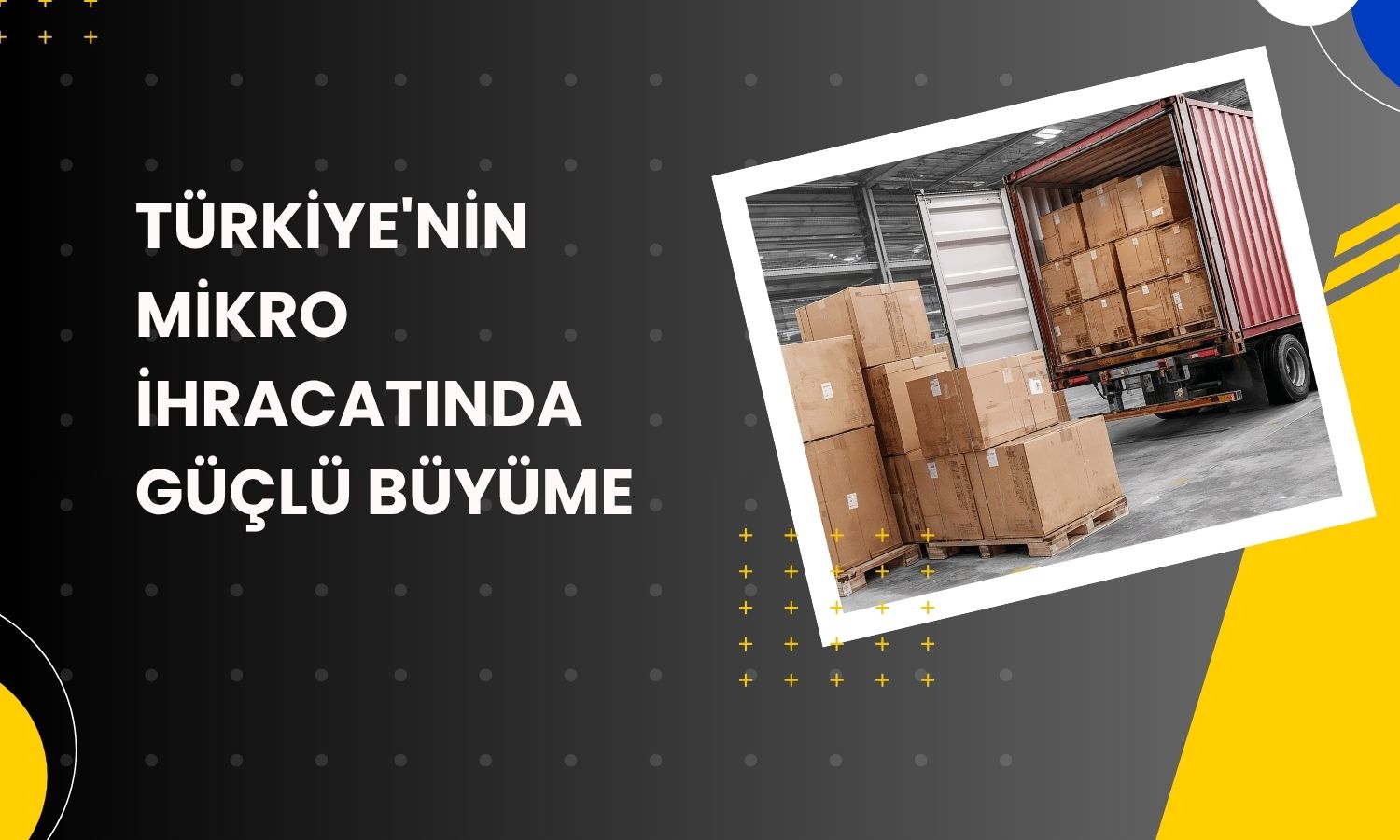 Mikro ihracat son 10 yılda 15 kat büyüdü