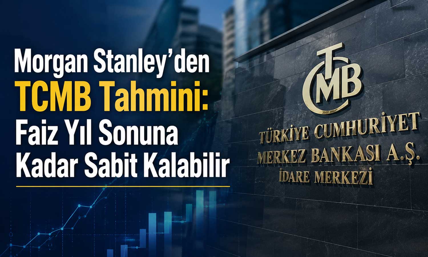 Morgan Stanley, TCMB’den politika faizinde değişiklik beklemiyor