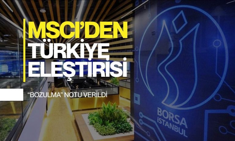 MSCI'den Türkiye eleştirisi: Açığa satış yasağı ve müdahaleler notu düşürdü