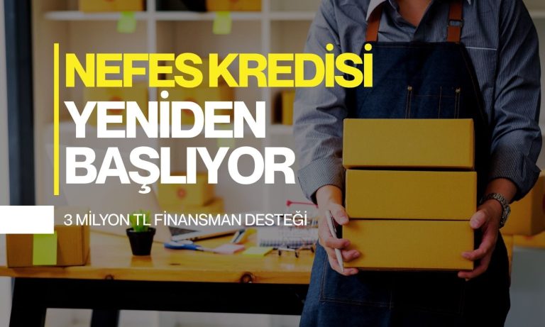 Nefes Kredisi yeniden başlıyor: 3 milyon TL finansman desteği