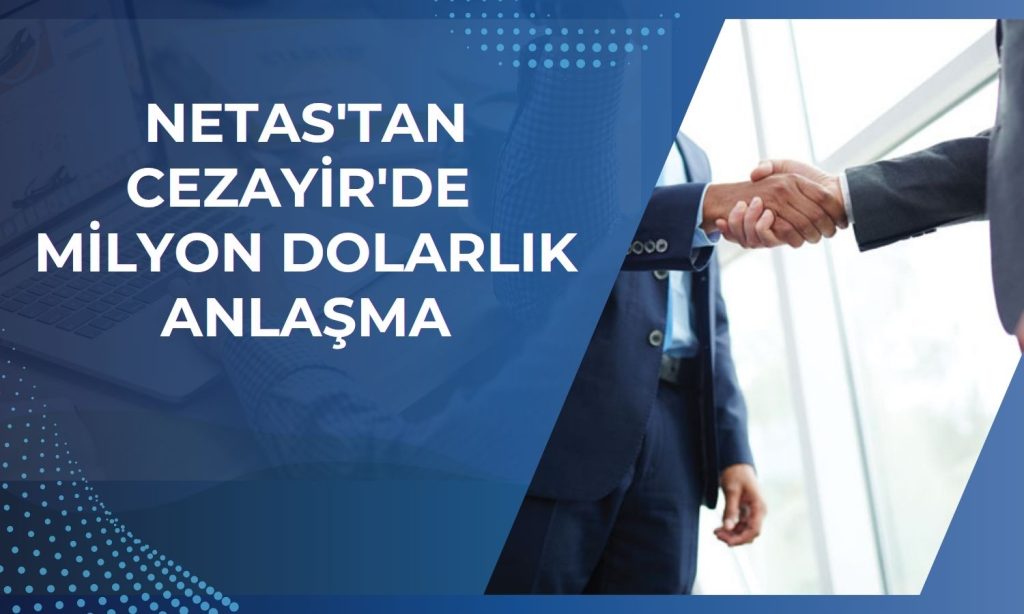 Netaş’tan Cezayir’de 20,3 milyon dolarlık sözleşme