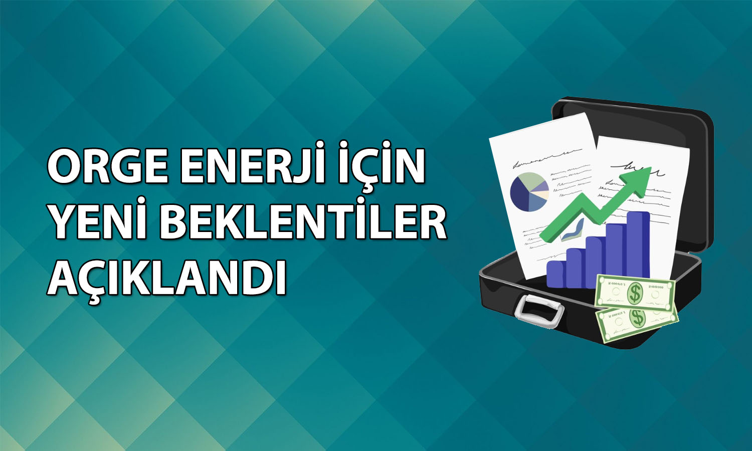Orge Enerji için beklenti yüksek! Hedef fiyat güçlü yükseldi