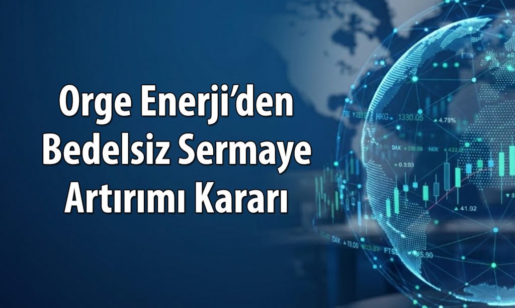 Orge Enerji’den bedelsiz hamlesi: Yüzde 400