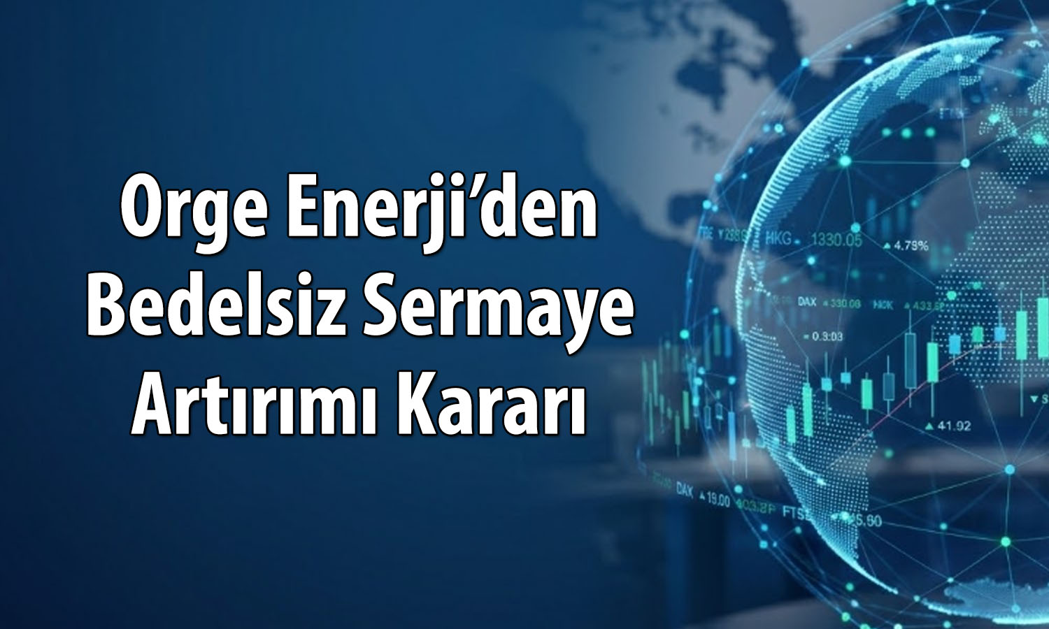 Orge Enerji’den bedelsiz hamlesi: Yüzde 400