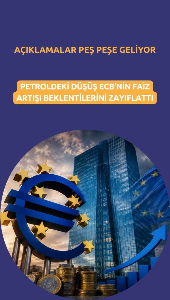 Petroldeki düşüş ECB'nin faiz artışı beklentilerini zayıflattı