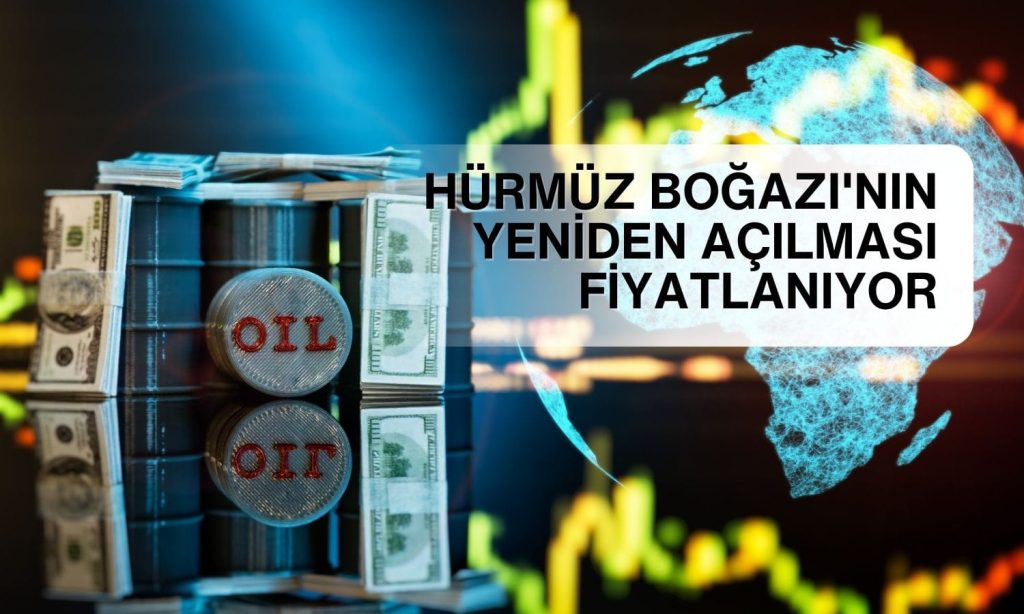 Petrol geriledi: Hürmüz Boğazı’nın yeniden açılması fiyatlanıyor