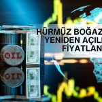 Petrol geriledi: Hürmüz Boğazı’nın yeniden açılması fiyatlanıyor