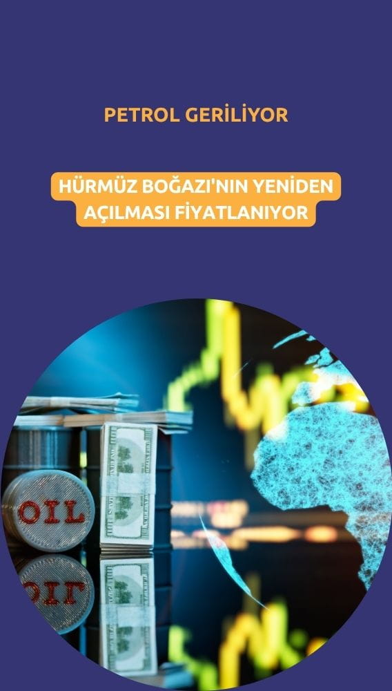 Petrol geriledi: Hürmüz Boğazı'nın yeniden açılması fiyatlanıyor