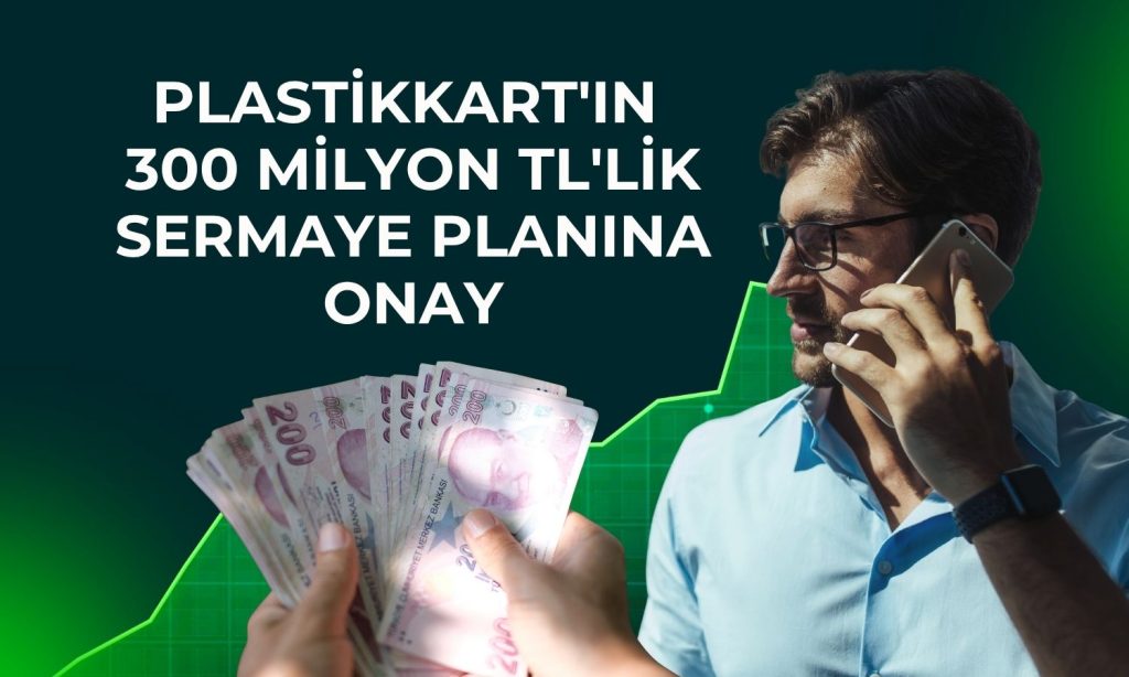 Plastikkart’ın bedelsiz sermaye artırımına onay geldi