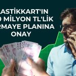 Plastikkart’ın bedelsiz sermaye artırımına onay geldi