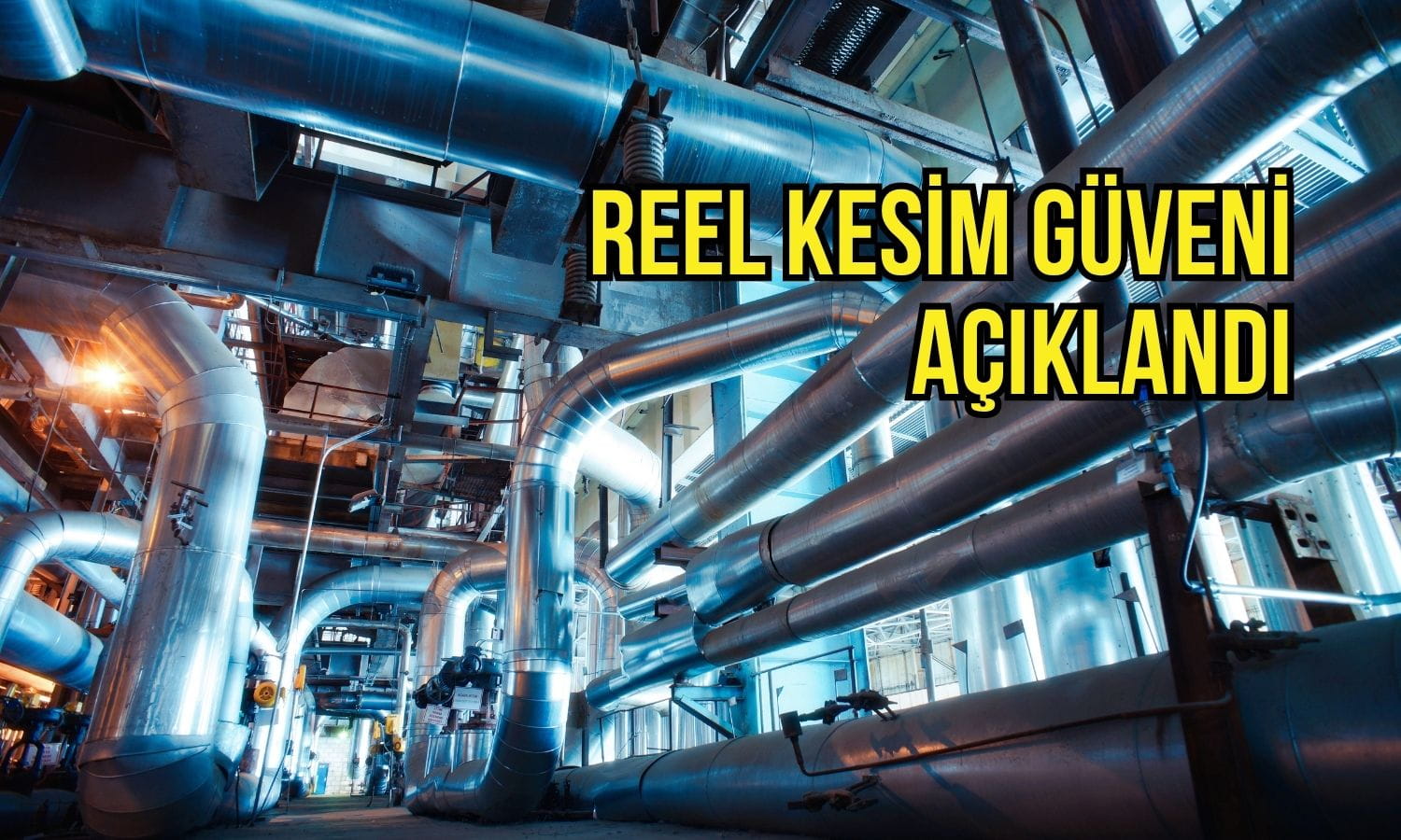 Reel kesim güveni 4 ayın en yükseğine çıktı