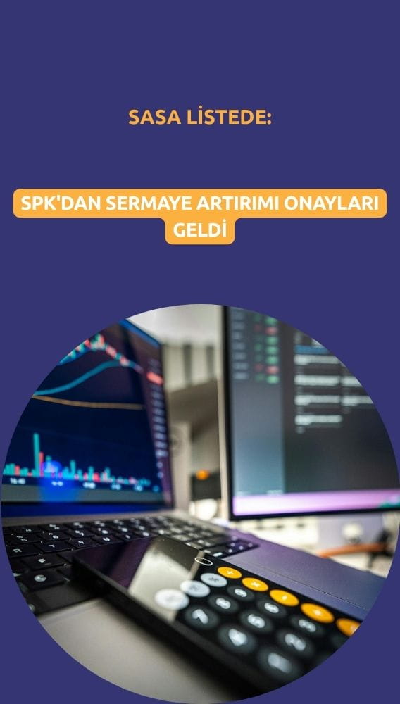 SPK'dan sermaye artırımı onayları: SASA listede