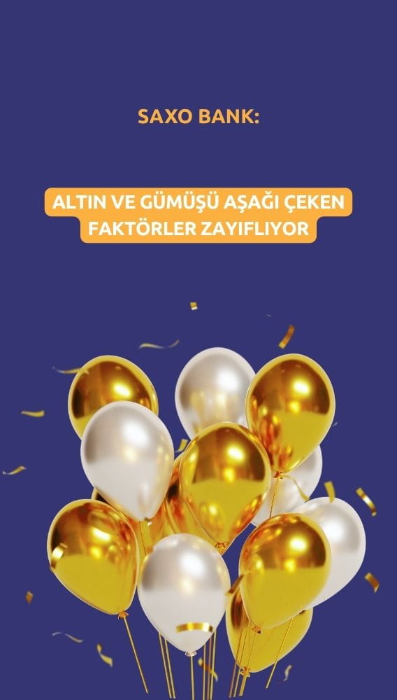 Saxo Bank'a göre altın ve gümüşü aşağı çeken faktörler zayıflıyor