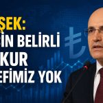 Şimşek’ten TL mesajı: Güven artıyor, kur hedeflenmiyor