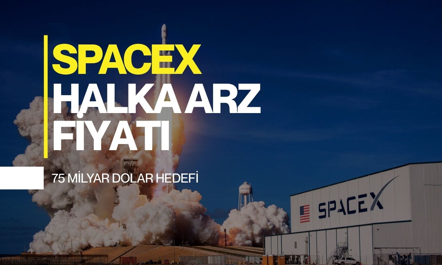 SpaceX halka arz fiyatı: 75 milyar dolarlık dev satış geliyor