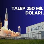 SpaceX halka arzına rekor talep: İlgi 250 milyar doları aştı