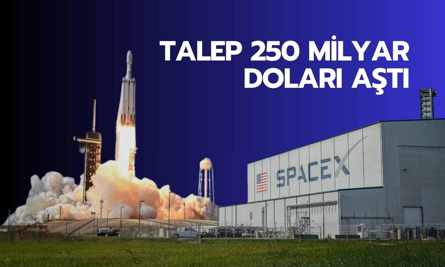 SpaceX halka arzına rekor talep: İlgi 250 milyar doları aştı