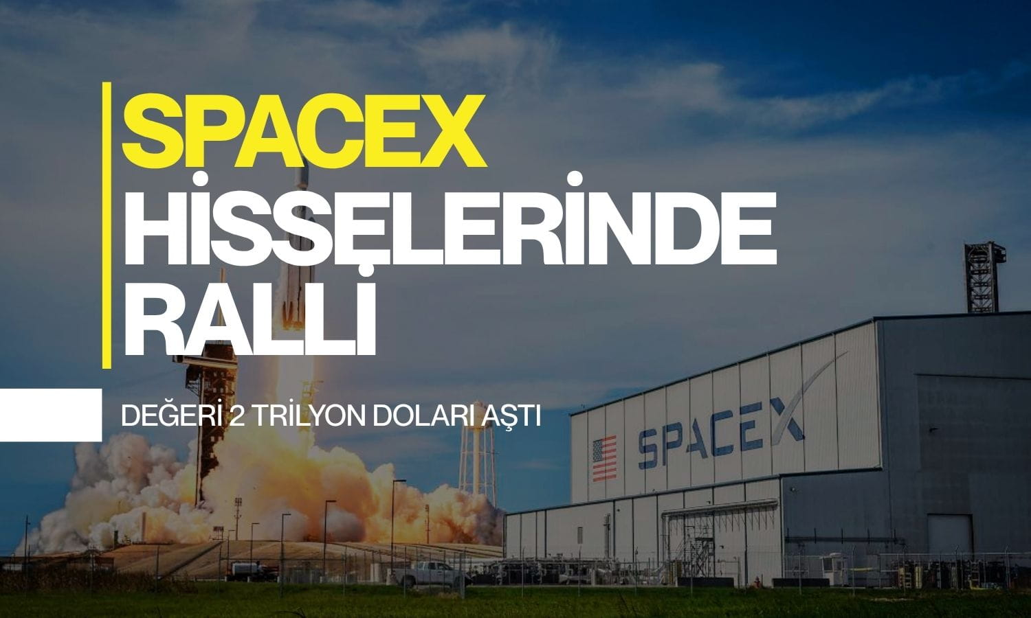 SpaceX hisselerinde ralli: Şirketin değeri 2 trilyon doları aştı