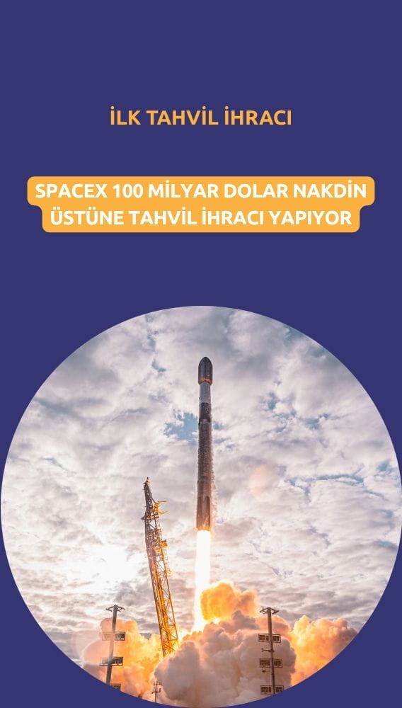 100 milyar dolar nakit yetmedi! SpaceX ilk kez tahvil ihracına gidiyor