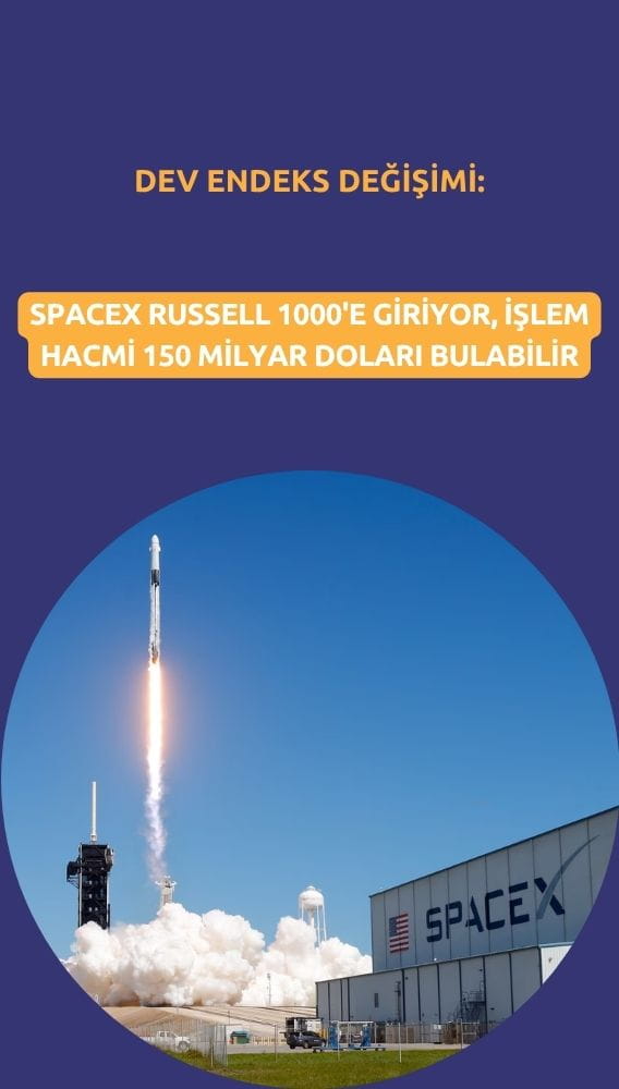 Dev endeks değişimi: SpaceX Russell 1000'e giriyor
