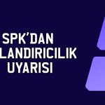 SPK, adını kullanan dolandırıcılara karşı uyardı