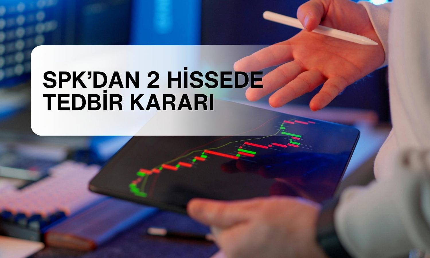 SPK’dan tedbir kararı: IEYHO ve TRILC için işlem yasağı