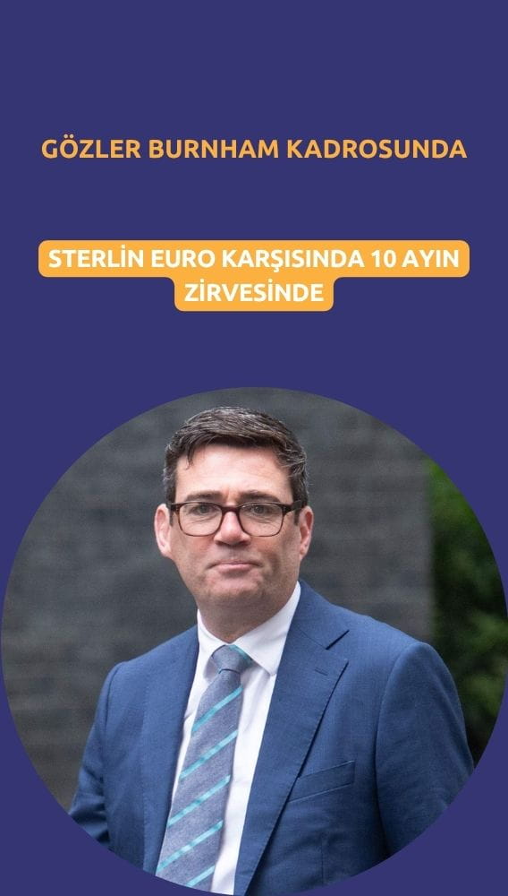 Sterlin Euro karşısında 10 ayın zirvesinde: Gözler Burnham kadrosunda