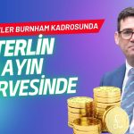 Sterlin Euro karşısında 10 ayın zirvesinde: Gözler Burnham kadrosunda