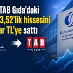 TAB Gıda’da 2 milyar TL’lik blok satış: EBRD tüm paylarını devretti