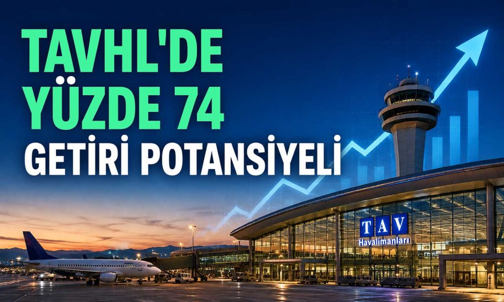 TAVHL güçlü büyüme beklentisiyle takibe alındı