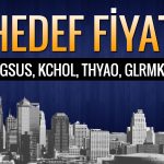 THYAO, GLRMK, KCHOL ve PGSUS için hedef fiyat açıklandı