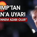 Trump: İran nükleer silah edinirse bedeli ağır olur