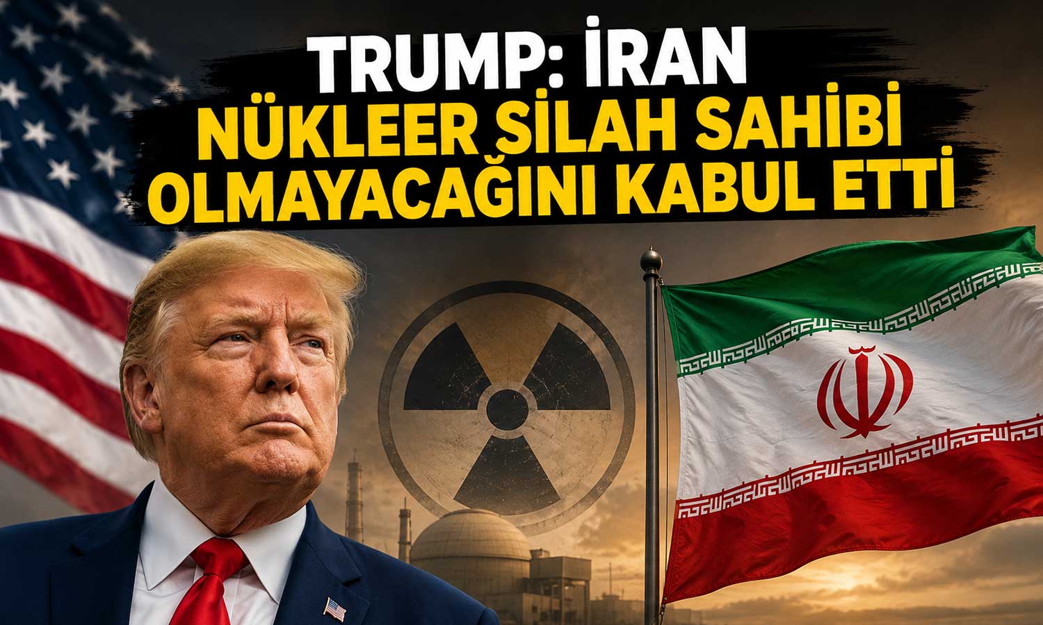 Trump: İran nükleer silah sahibi olmayacağını kabul etti