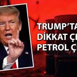 Trump’tan dikkat çeken petrol açıklaması: Fiyat taş gibi düşecek