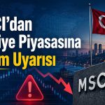Türkiye hisse piyasası MSCI radarında: Şeffaflık kritik