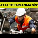 Türkiye imalat PMI 2 yılın zirvesine çıktı