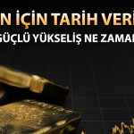Uzman altında esas yükseliş için tarihleri paylaştı